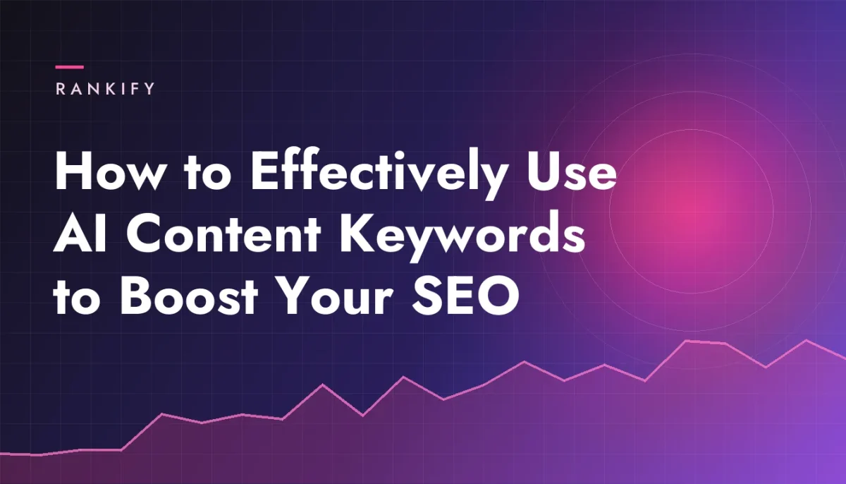 How to Effectively Use AI Content Keywords to Boost Your SEO