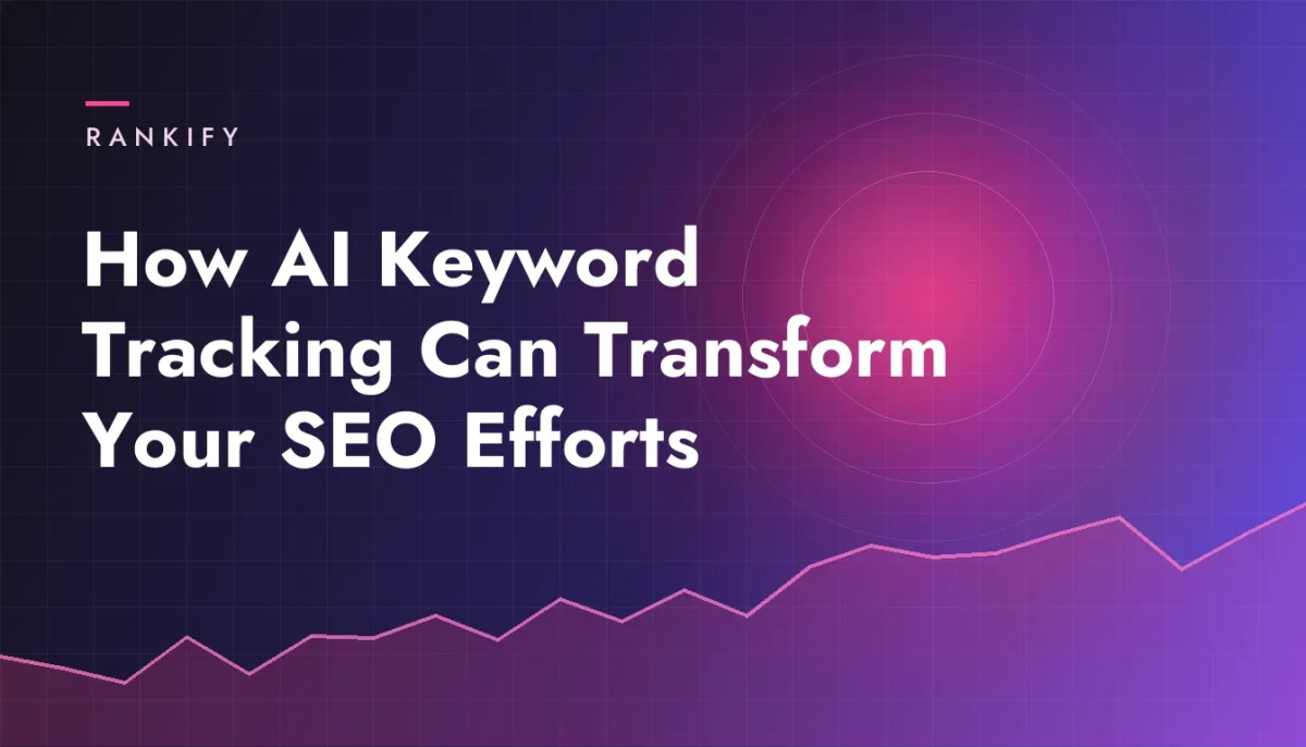 How AI Keyword Tracking Can Transform Your SEO Efforts