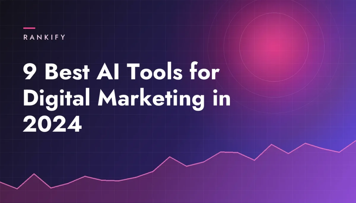 9 Best AI Tools for Digital Marketing in 2024