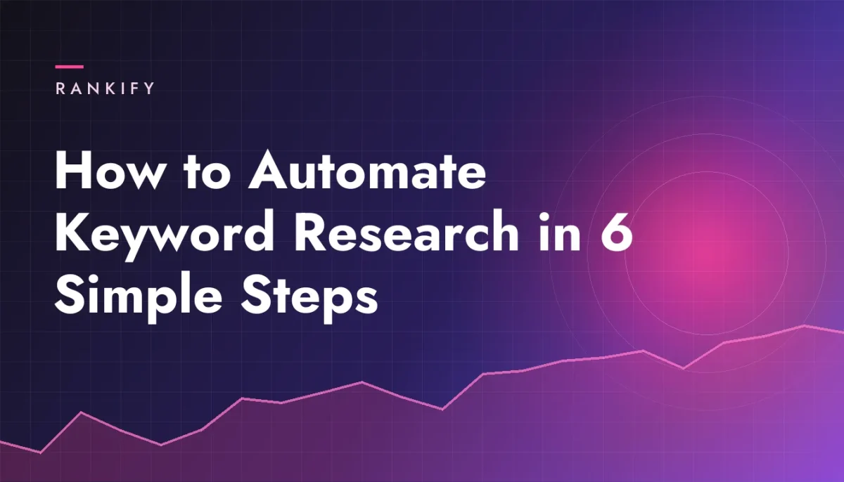 How to Automate Keyword Research in 6 Simple Steps