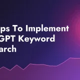 7 Steps To Implement ChatGPT Keyword Research