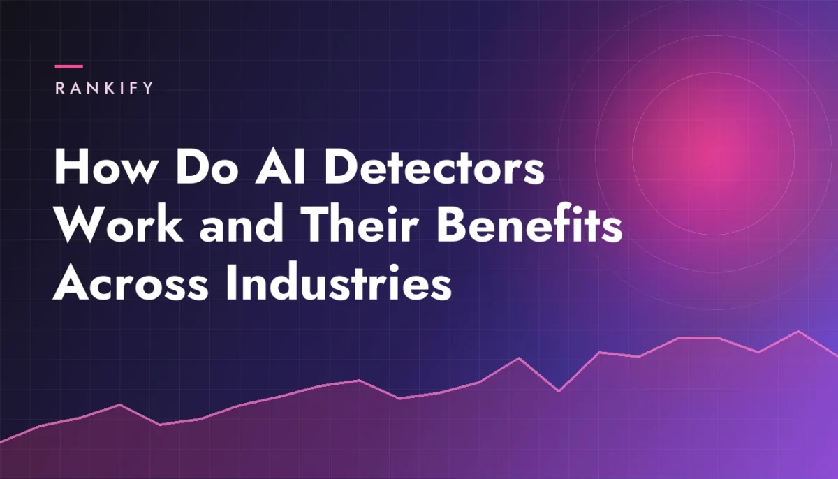 How Do AI Detectors Work and Their Benefits Across Industries