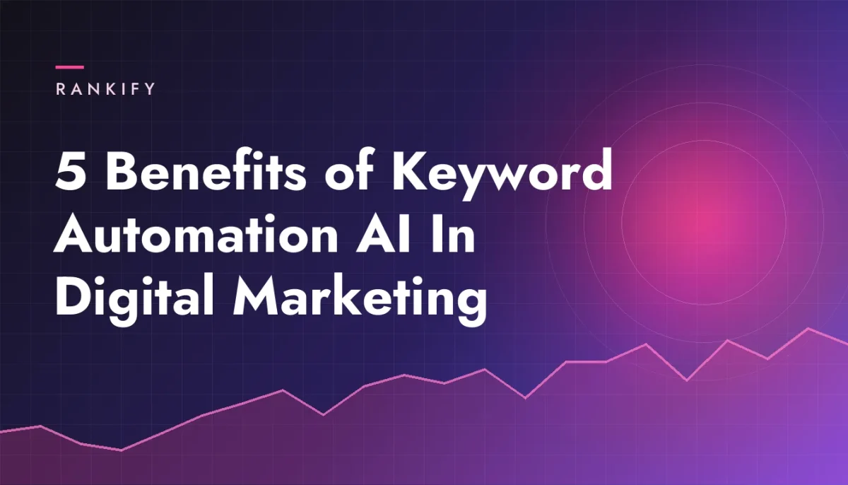 5 Benefits of Keyword Automation AI In Digital Marketing