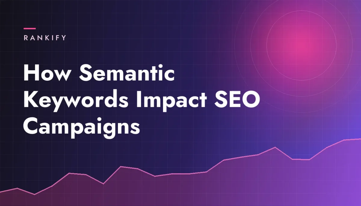 How Semantic Keywords Impact SEO Campaigns