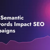 How Semantic Keywords Impact SEO Campaigns