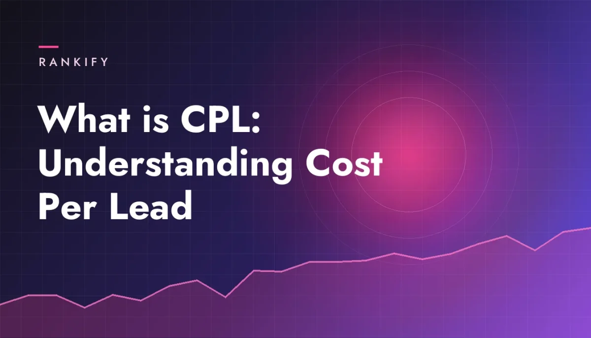 What is CPL: Understanding Cost Per Lead