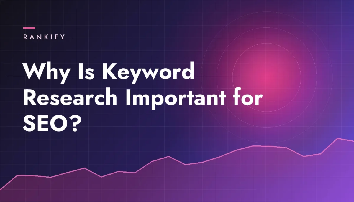 Why Is Keyword Research Important for SEO?